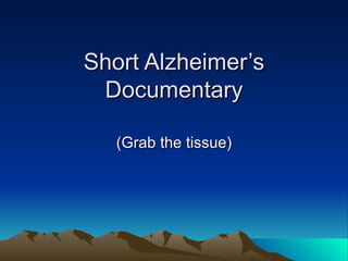Short Alzheimer’s Documentary (Grab the tissue) 