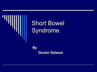 Short Bowel Syndrome By Doctor Saleem 