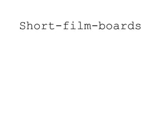 Short-film-boards
 