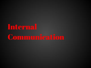 Internal
Communication
 