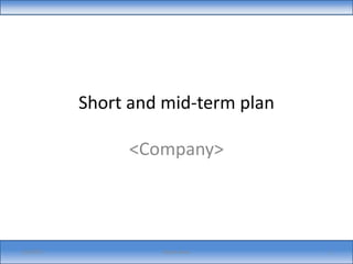 Short and mid-term plan
<Company>
1/3/2017 Dejan Savic 1
 