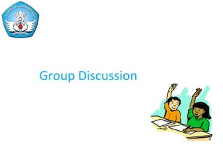 Group Discussion
 