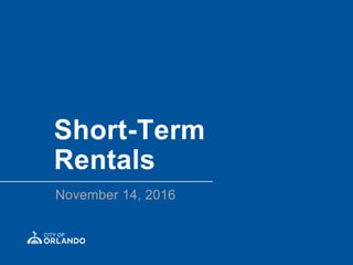 November 14, 2016
Short-Term
Rentals
 