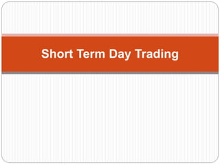 Short Term Day Trading
 