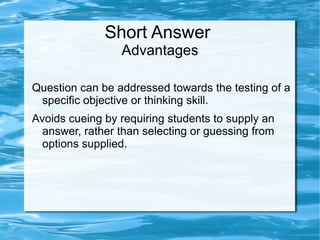 Short Answer  Response Formats   one word, several lines, or over a page 