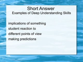 Short Answer  Advantages Question can be addressed towards the testing of a specific objective or thinking skill. 
