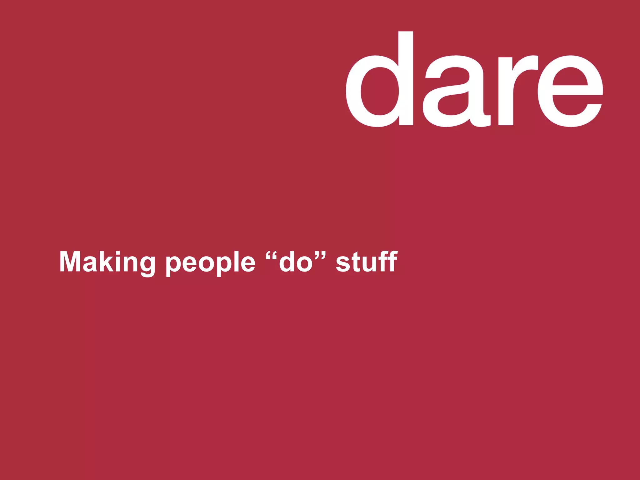 Making people “do” stuff