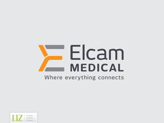 Elcam
        MEDIC AL
Where every thing connects
 