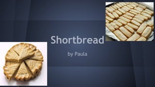 Shortbread
by Paula
 
