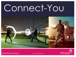 Connect-You



ShortBrief Advank   www.advank.com
 