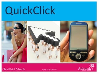 QuickClick



ShortBrief Advank   www.advank.com
 
