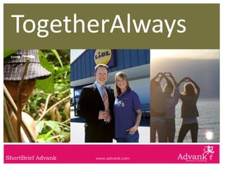 TogetherAlways



ShortBrief Advank   www.advank.com
 