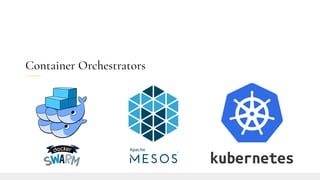 Container Orchestrators
 