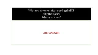 What you have seen after everting the lid?
Why this occur?
What are causes?
ADD ANSWER
 