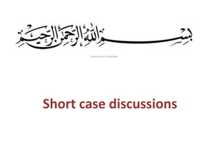 Short case discussions
 