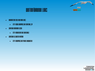 HamburgHamburg
WordPressWordPress MeetupMeetup
Weiterführende Links

Dokumentation (inkl noch mehr Links)

http://codex.wordpress.org/Shortcode_API

Shortcode generieren lassen:

http://generatewp.com/shortcodes/

Shortcode als Quicktag einfügen

http://wordpress.org/plugins/addquicktag/
 