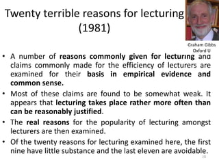 Twenty terrible reasons for lecturing
(1981)
• A number of reasons commonly given for lecturing and
claims commonly made f...