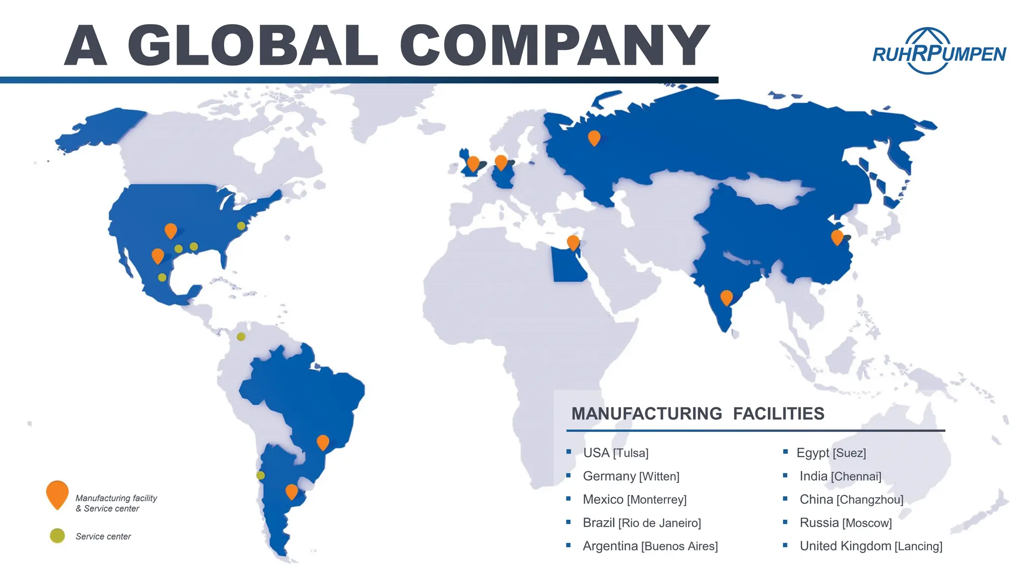 A GLOBAL COMPANY
MANUFACTURING FACILITIES
 USA [Tulsa]
 Germany [Witten]
 Mexico [Monterrey]
 Brazil [Rio de Janeiro]
 Argentina [Buenos Aires]
 Egypt [Suez]
 India [Chennai]
 China [Changzhou]
 Russia [Moscow]
 United Kingdom [Lancing]
Manufacturing facility
& Service center
Service center
 
