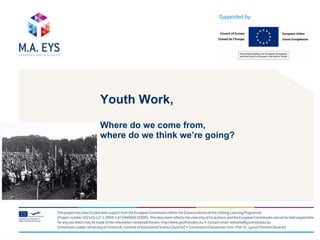 Youth Work,  Where do we come from,  where do we think we’re going?   Supported by 