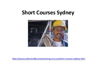 Short Courses Sydney
http://www.sutherlandbusinesstraining.com.au/short-courses-sydney.html
 