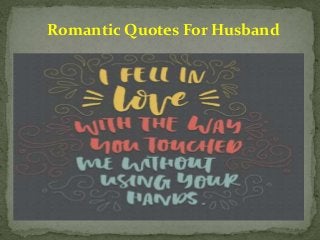 Romantic Quotes For Husband
 