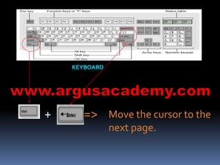 Move the cursor to the 
next page. 
+ => 
 