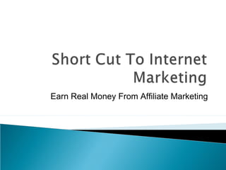 Earn Real Money From Affiliate Marketing
 