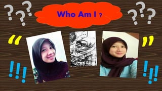 Who Am I ?
 