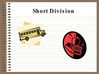 Short Division 