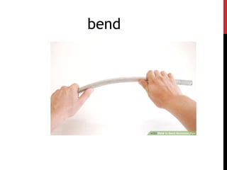 bend
 