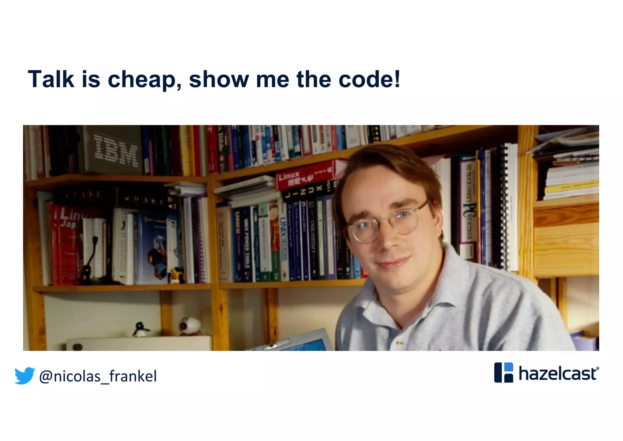 @nicolas_frankel
Talk is cheap, show me the code!
 