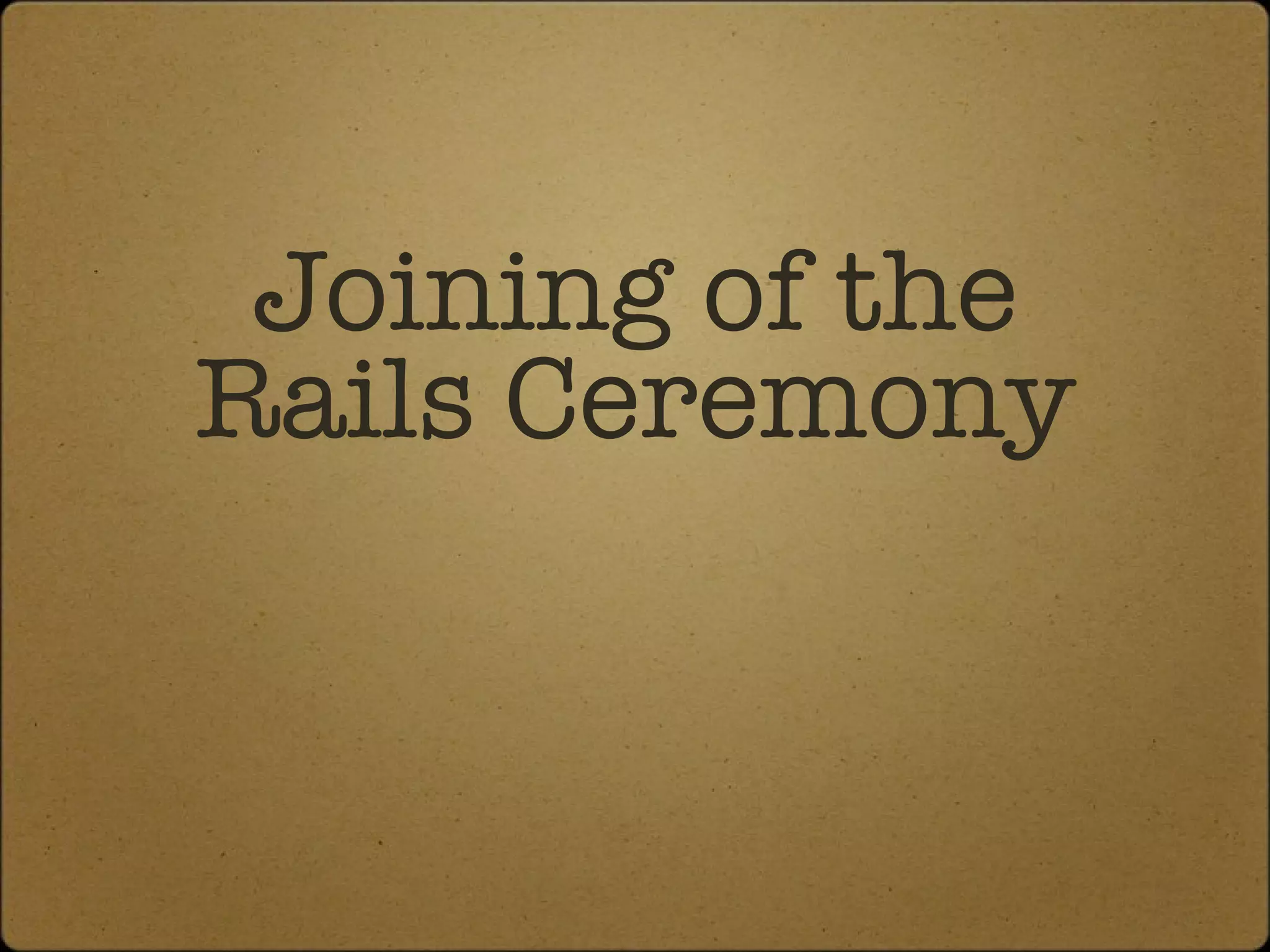 Joining of the Rails Ceremony 