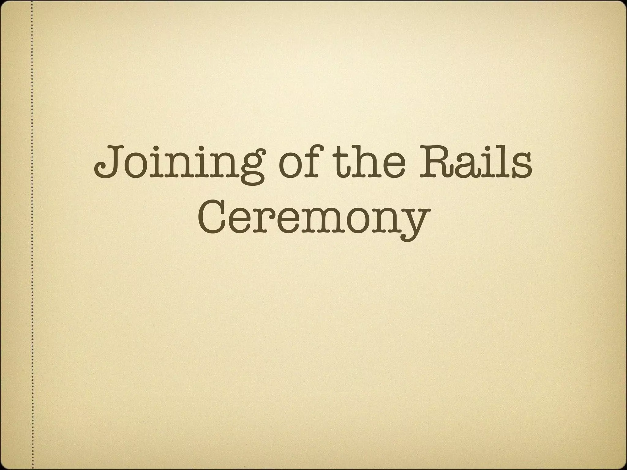 Joining of the Rails Ceremony 