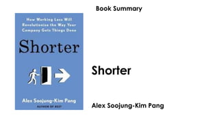 Shorter
Alex Soojung-Kim Pang
Book Summary
 