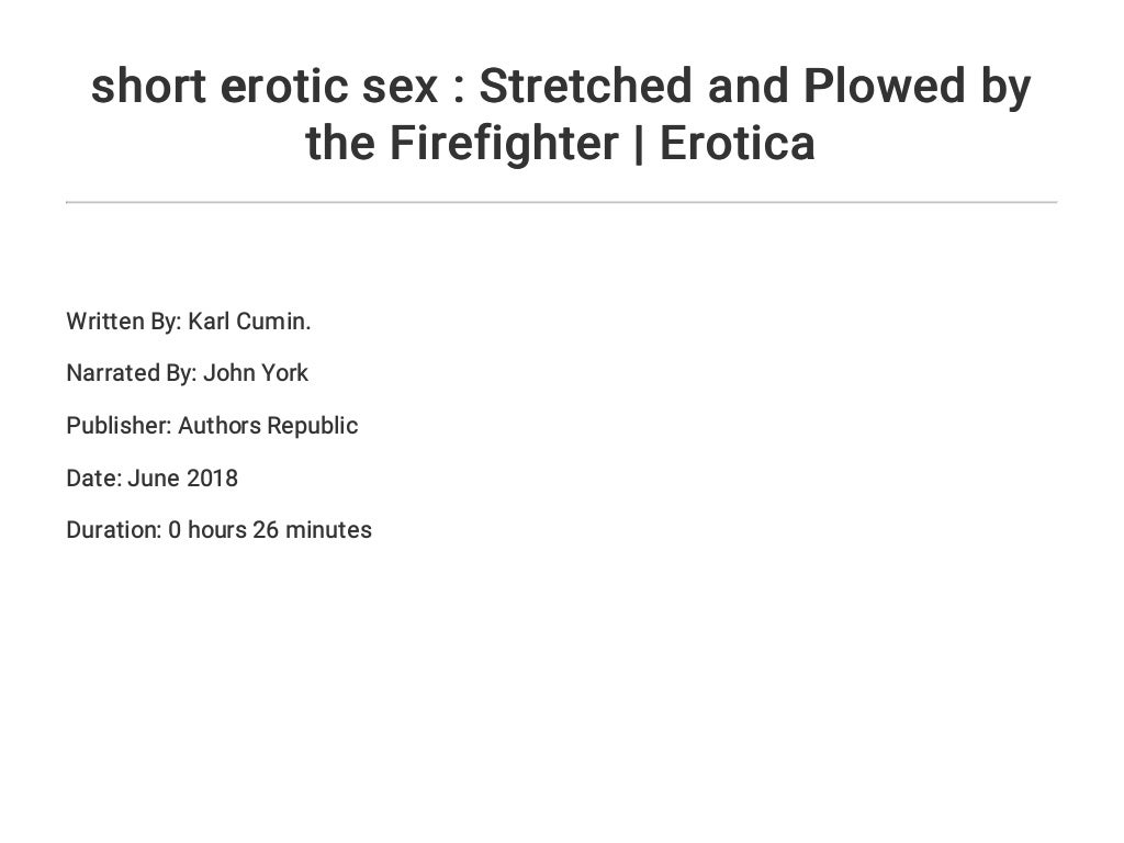 Short Erotic Sex Stretched And Plowed By The Firefighter Erotica