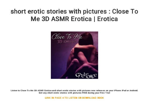 short erotic stories with pictures : Close To Me 3D ASMR Erotica Erotica .....