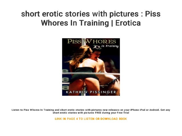 erotic stories with pictures : Piss Whores In Training Erotica Listen to Pi...