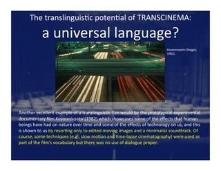 The	
  translinguisOc	
  potenOal	
  of	
  TRANSCINEMA:	
  	
  
a	
  universal	
  language?	
  
Another	
  excellent	
  ex...