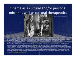 Cinema	
  as	
  a	
  cultural	
  and/or	
  personal	
  
mirror	
  as	
  well	
  as	
  cultural	
  therapeuOcs	
  
•  “Shak...
