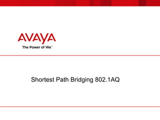 Shortest Path Bridging 802.1AQ
 