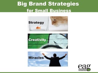 Big Brand Strategies  for Small Business 