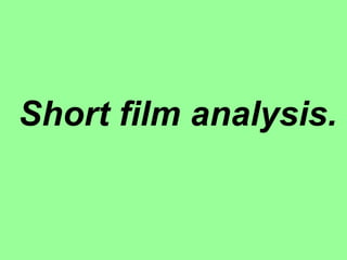 Short film analysis. 