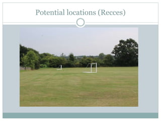 Potential locations (Recces)
 