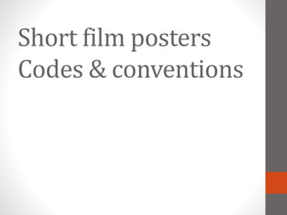 Short film posters
Codes & conventions
 