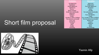Short film proposal
Yasmin Ally
 