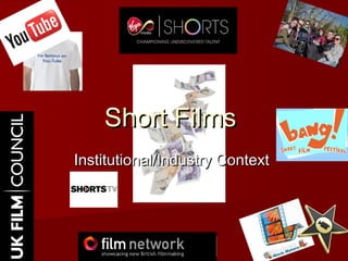 Short FilmsShort Films
Institutional/Industry ContextInstitutional/Industry Context
 