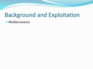 Background and ExploitationMediterranean  