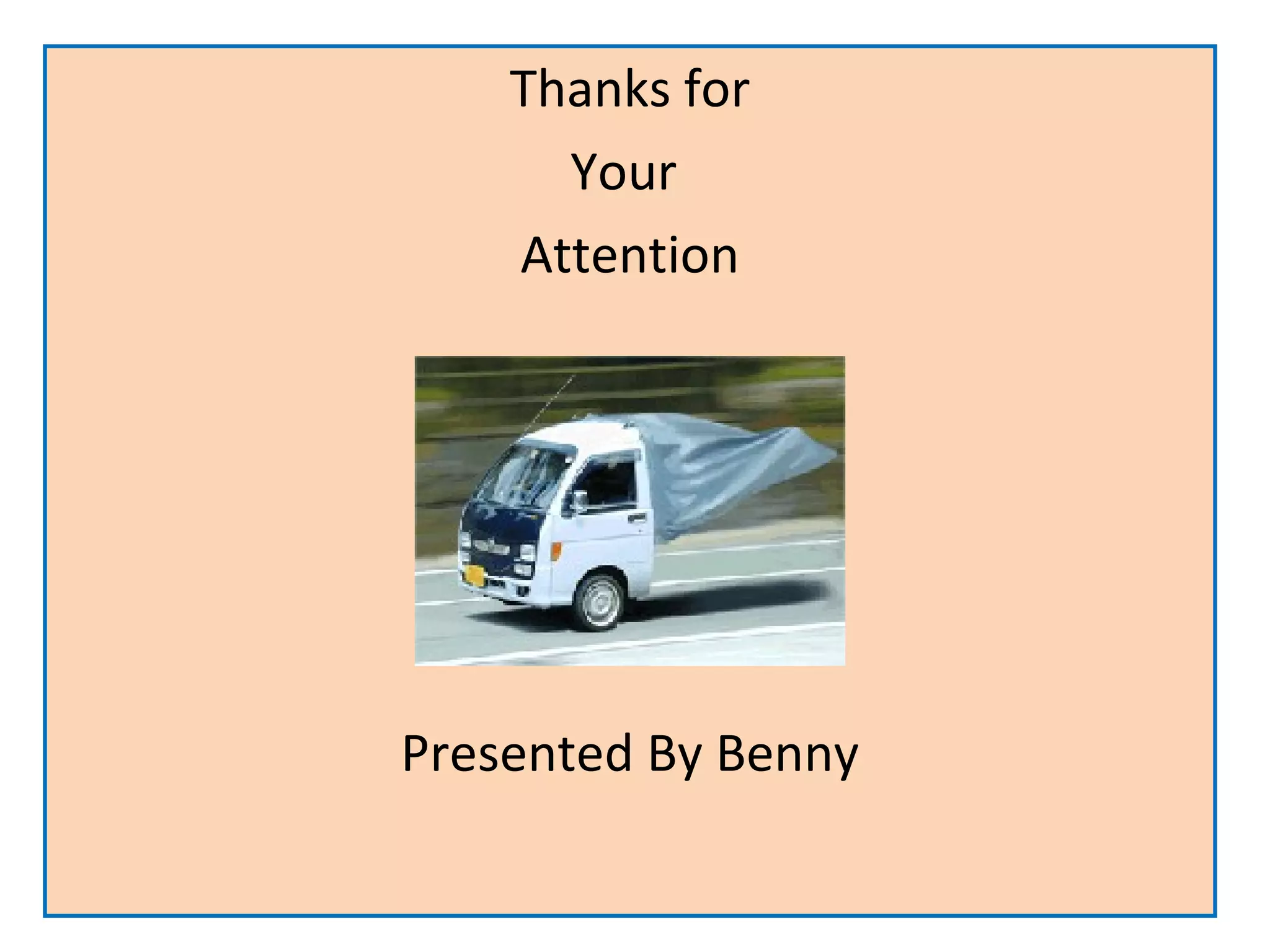 Thanks for
Your
Attention
Presented By Benny
 