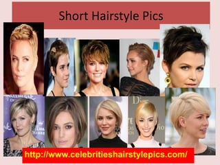 Short Hairstyle Pics
http://www.celebritieshairstylepics.com/
 