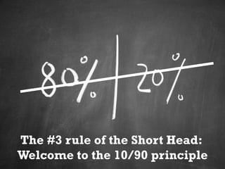 The 8 rules of the short head